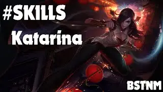 #SKILLS | Katarina | S6 | BSTNM
