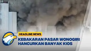 [HEADLINE NEWS 06/10] - Kebakaran Pasar Wonogiri Hanguskan Kios Pedagang