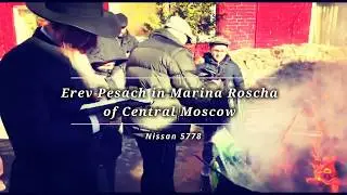 Erev Pesach in Marina Roscha of Central Moscow, Nissan 5778
