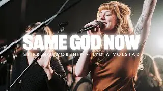 Same God Now - Stirring Worship, Lydia Volstad