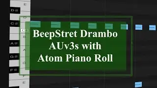 BeepStreet Drambo &mdash; Учебник, часть 57: Atom Piano Roll, несколько AUv3