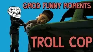 TROLL COP! - Garry's Mod DarkRP Funny Moments - Part 1