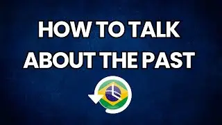 How to Talk About the Past in Brazilian Portuguese