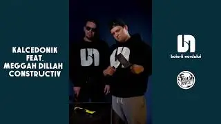 Kalcedonik - Constructiv [Feat. Megga Dillah (Prod. Zellu)]