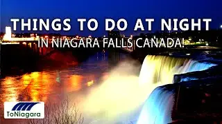 Things To Do At Night In Niagara Falls Canada! ToNiagara