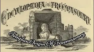 Templar Origin Of Freemasonry: Encyclopedia of Freemasonry By Albert G. Mackey