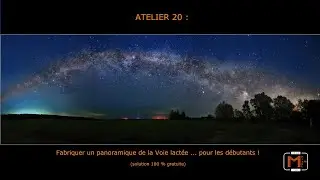 ATELIER 20 : Fabriquer un panoramique de la Voie lact&eacute;e ... pour les d&eacute;butants !