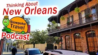 New Orleans Ramble - Slowpoke Travel Podcast