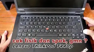 Fisik dan Spesifikasi nya bagaimana ? - Lenovo ThinkPad T440p i5 | Otak Atik