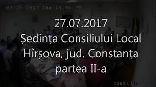 27 07 2017 Sedinta CL Hirsova partea II