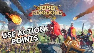 How to Use Action Points in Rise of Kingdoms 2025?