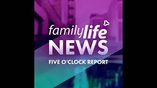 5 O 'Clock Report - Family Life News - 12/19/25