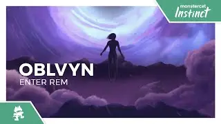 OBLVYN - Enter REM [Monstercat Release]