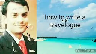 Tips on writing a Travelogue !! Writing skills