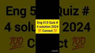 eng 510 quiz 4 solution 2024 |eng 510 quiz 4 solution