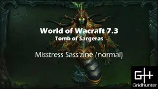 World of Warcraft 7.3 - Tomb of Sargeras - Mistress Sasszine (normal)