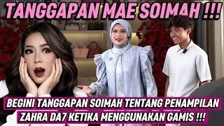 BEGINI TANGGAPAN SOIMAH TENTANG PENAMPILAN ZAHRA DA7 KETIKA MENGGUNAKAN GAMIS !!!