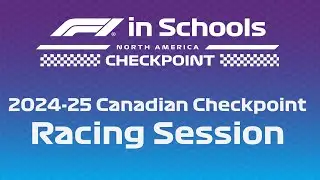 F1 in Schools 2024-25 Canadian Checkpoint Racing Session