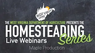 WV Grown: Homesteading Webinar Series- Maple Production