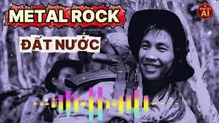 Đất nước - Metal Rock - Nhạc đỏ AI #nhacdoai