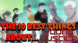 The Top 10 Best Things About Young Justice
