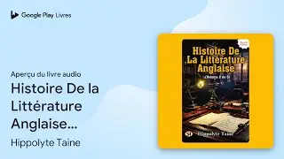 Histoire De la Litt&eacute;rature Anglaise (Volume 2&hellip; de Hippolyte Taine &middot; Extrait du livre&nbsp;audio