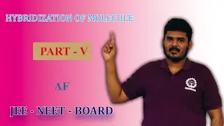HYBRIDIZATION II PART - 5 II AF CLASSES II NEET II JEE II BOARD II