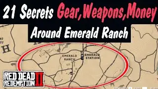 21 Secrets,Weapon,Gear,Money around Emerald Ranch