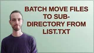 Batch Move files to sub-directory from list.txt