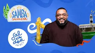 TIEE | AO VIVO DA SAMBA SALVADOR | SALVADOR FM