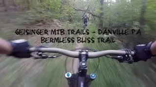Mountain Biking Geisinger Trails - Bermless Bliss Trail - Danville PA