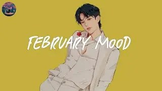 February mood 💛 Good vibe songs playlist