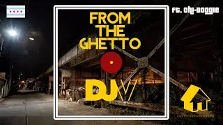 DJV - From The Ghetto (ft. Chi Boogie)
