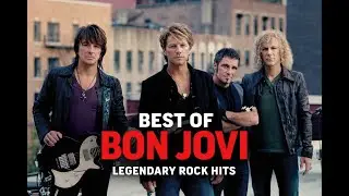 Bon Jovi Greatest Hits | Classic & Legendary Rock Songs