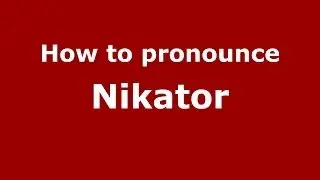 How to pronounce Nikator (Greek/Greece) - PronounceNames.com