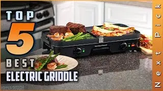 Top 5 Best Electric Griddle Review in 2024