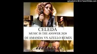 CELEDA - MUSIC IS THE ANSWER 2020 (DJ AMANDA VS AZELLO REMIX)