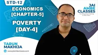 STD-12 ECONOMICS [CHAPTER-5] [POVERTY] [DAY-4] - By, Tarun Makhija [Jai Ambe Classes]