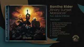BANTHA RIDER - Binary Sunset Massacre (Full Album Stream)