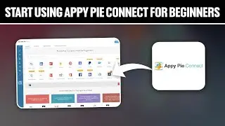 Как начать использовать Appy Pie Connect для начинающих в 2025 году! (Полное руководство)