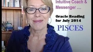 Pisces July 2014 Oracle Reading