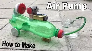 How to Make a Mini Air Compressor (Powerful Air Pump) Using Plastic Bottle - Tutorial