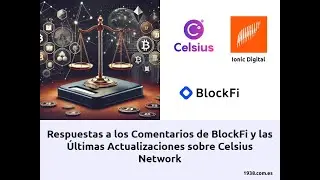 Respuestas a los Comentarios de BlockFi y las Últimas Actualizaciones sobre Celsius Network