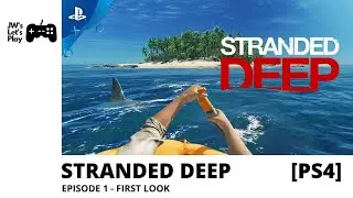 Let's Play Stranded Deep (Episode 1 - First Look) [PS4]