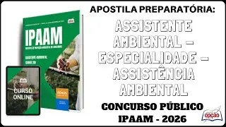 Apostila Assistente Ambiental - especialidade - Assistência Ambiental - Concurso IPAAM / 2026