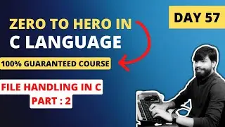 Day-57  File Handling in C Part 2  | LIVE Zero to Hero in C language (FREE)