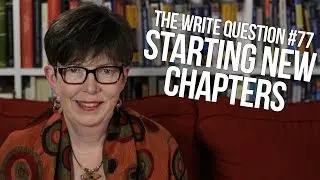 The Write Question #77: When to start a new chapter