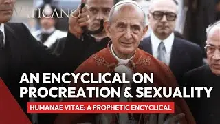 Discovering Humanae Vitae's Prophecy on Sexuality and Procreation