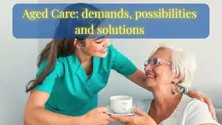Aged Care: challenges, opportunities and smart solutions.