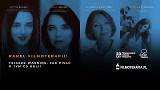 PANEL FILMOTERAPII: Trigger warning. Jak pisać o tym co boli? | 13. Script Fiesta | 2025